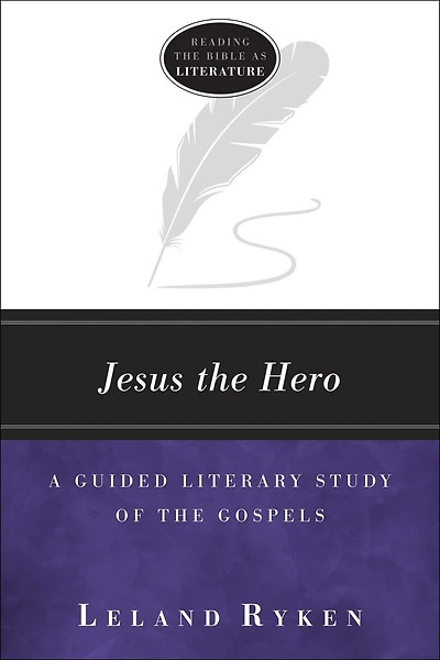 Jesus The Hero: A Guided Literary Study Of Gospels