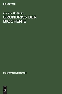 Grundriss der Biochemie: Für Studierende der Medizin, Zahnmedizin und Naturwissenschaften