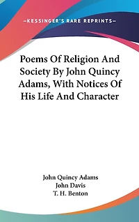 Poems Of Religion And Society By John Quincy Adams, With Notices Of His Life And Character