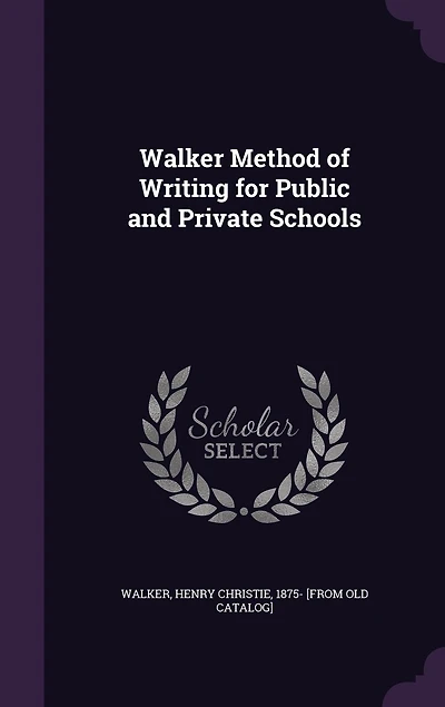 Walker Method of Writing: For Public and Private Schools; Teachers' Manual (Classic Reprint)