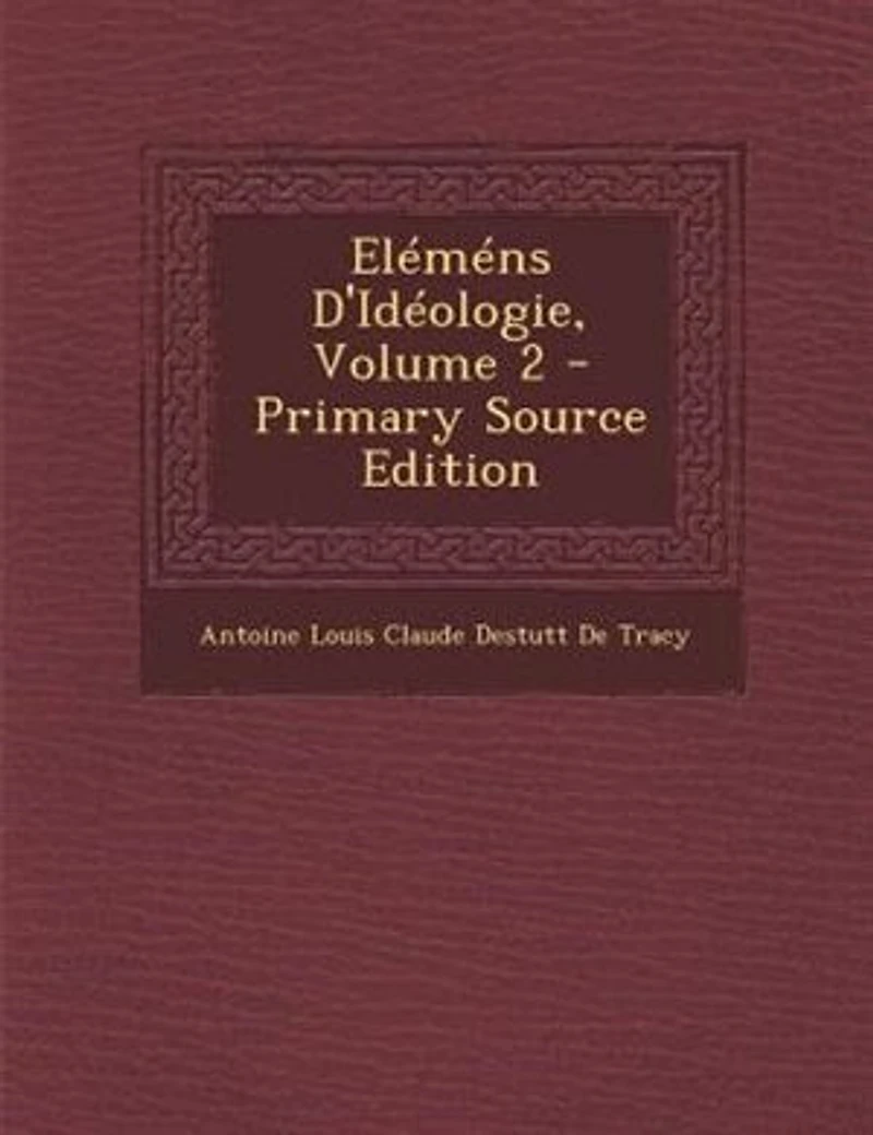ElTmTns D'IdTologie, Volume 2 - Primary Source Edition