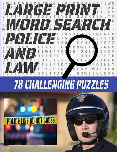 Large Print Word Search 78 Challenging Puzzles: Law Enforcement Themed Word Search Puzzle for Teens Adults and Seniors - Makes a Great Gift for Anyone Who Love Those Who Protect and Serve-