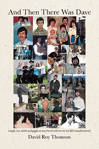 And Then There Was Dave: Laugh, cry, smirk and giggle as you travel with me on my life's misadventures!