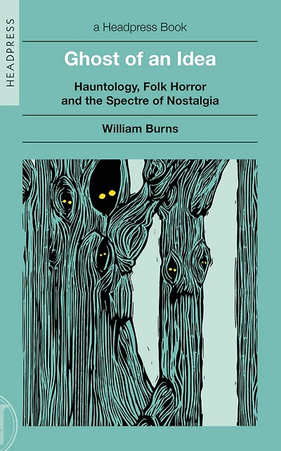 Ghost of an Idea: Hauntology, Folk Horror, and the Spectre of Nostalgia