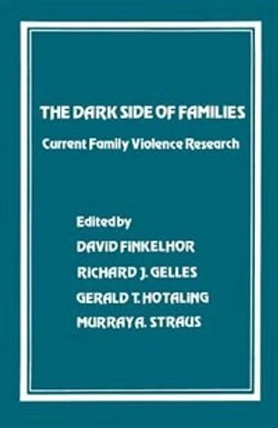 The Dark Side Of Families: Current Family Violence Research