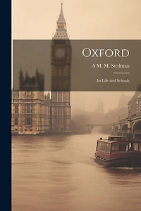 Oxford: Its Life and Schools