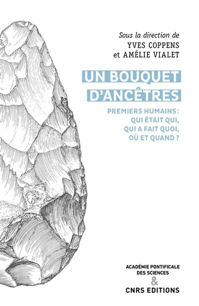 Un bouquet d'ancêtres: premiers humains, qui était qui, faisait quoi, où et quand ?