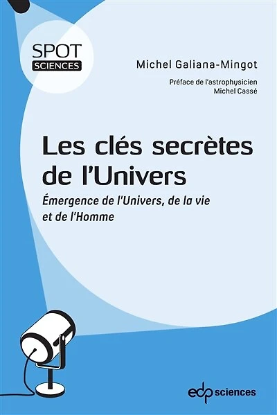 Les clés secrètes de l’Univers: Émergence de l’Univers, de la vie et de l’Homme