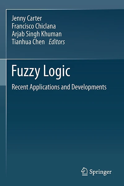 Fuzzy Logic: Recent Applications and Developments
