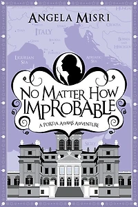 No Matter How Improbable: A Portia Adams Adventure (Book 3)