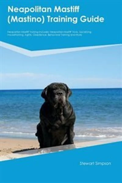 Neapolitan Mastiff (Mastino) Training Guide Neapolitan Mastiff Training Includes: Neapolitan Mastiff Tricks, Socializing, Housetraining, Agility, Obedience, Behavioral Training and