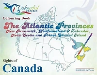Sights of Canada - The Atlantic Provinces: New Brunswick, Newfoundland & Labrador, Nova Scotia and Prince Edward Island