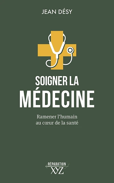 Soigner la médecine: Ramener l'humain au cœur de santé