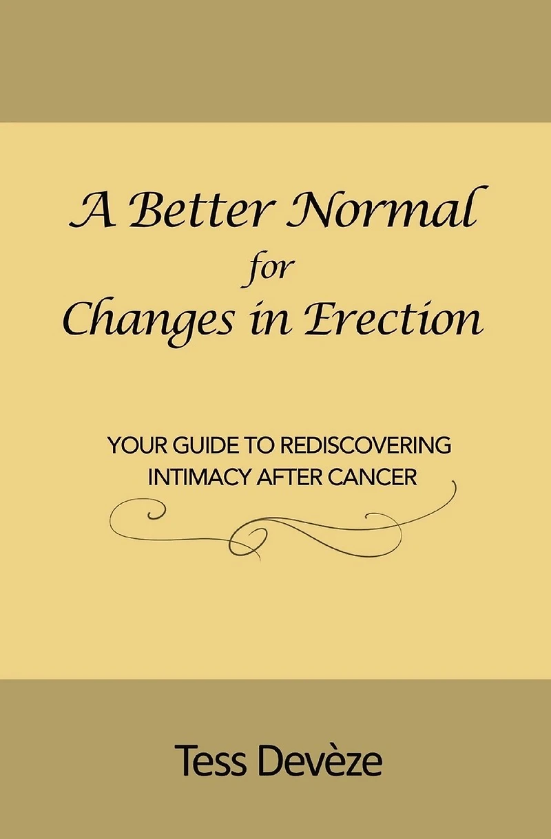 A Better Normal for Changes in Erection: Your Guide to Rediscovering Intimacy After Cancer