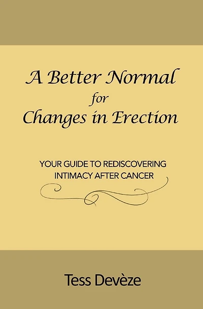 A Better Normal for Changes in Erection: Your Guide to Rediscovering Intimacy After Cancer