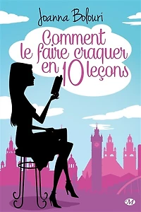 Comment le faire craquer en dix leçons