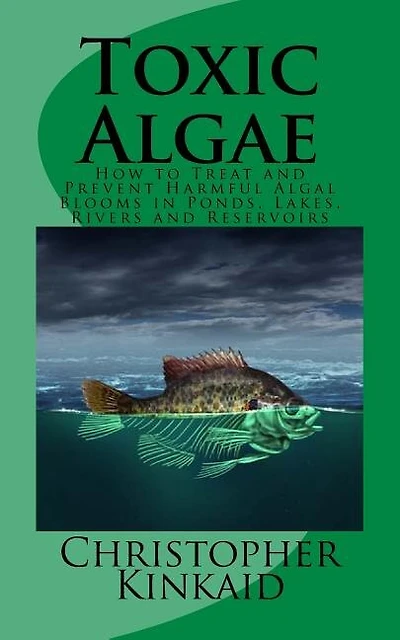 Toxic Algae: How To Treat And Prevent Harmful Algal Blooms In Ponds, Lakes, Rivers And Reservoirs