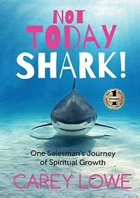 Not Today Shark: One Salesman's Journey of Spiritual Growth