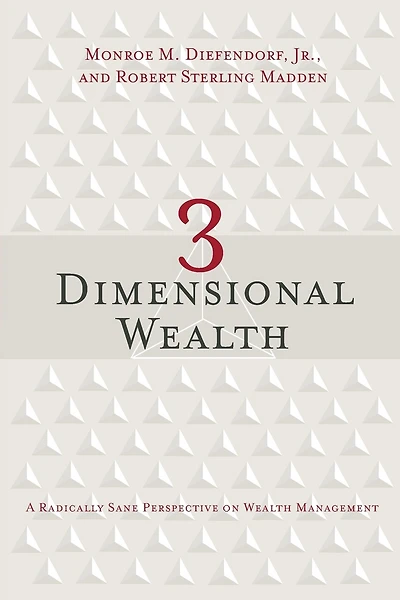 3 Dimensional Wealth: A Radically Sane Perspective on Wealth Management