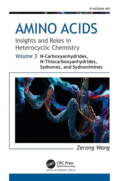 Amino Acids: Insights and Roles Heterocyclic Chemistry: Volume 3: N-Carboxyanhydrides, N-Thiocarboxyanhydrides, Sydnones, Sydnonimines