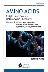 Amino Acids: Insights and Roles Heterocyclic Chemistry: Volume 3: N-Carboxyanhydrides, N-Thiocarboxyanhydrides, Sydnones, Sydnonimines