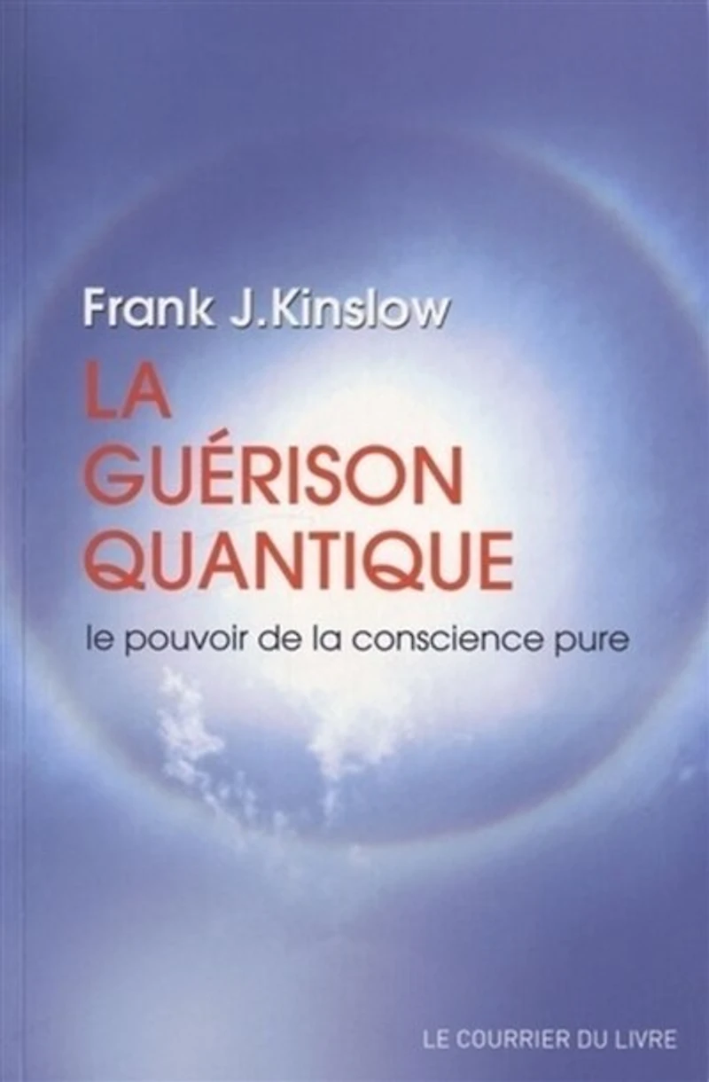 la guérison quantique: le pouvoir de conscience pure