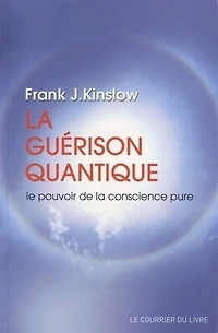 la guérison quantique: le pouvoir de conscience pure