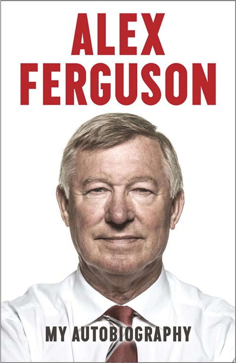 Alex Ferguson: The Sensational Million Copy Number One Bestseller