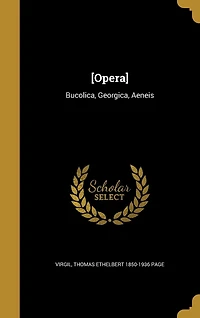 [Opera]: Bucolica, Georgica, Aeneis