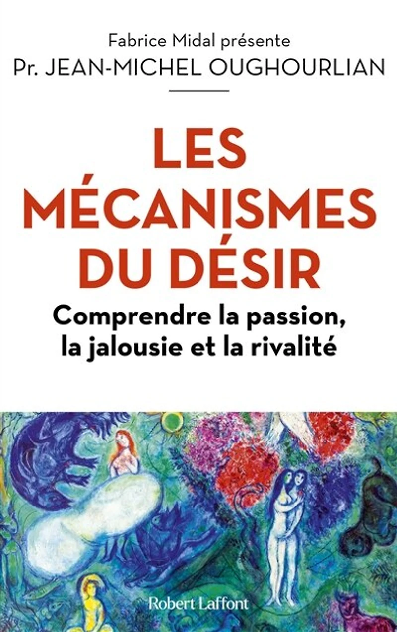 Les mécanismes du désir: comprendre la passion, jalousie et rivalité