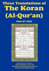 Three Translations Of The Koran (al-qur'an)-side-by-side - Hafiz Ali