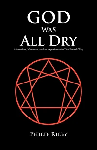 God Was All Dry: Alienation, Violence, And An Experience The Fourth Way