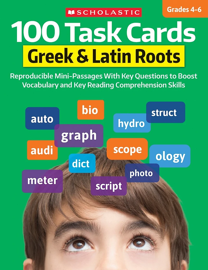 100 Task Cards: Greek & Latin Roots : Reproducible Mini-Passages With Key Questions to Boost Vocabulary and Reading Comprehension Skills: Reproducible Mini-Passages With Key Questions to Boost Vocabulary and Reading Comprehension Skills