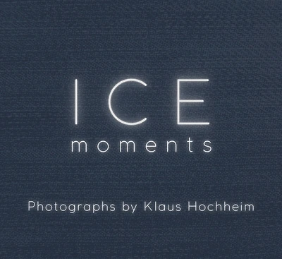Ice: Moments: Photographs