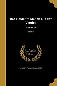 Das Heldenmädchen aus der Vendée: Ein Roman; Band 2
