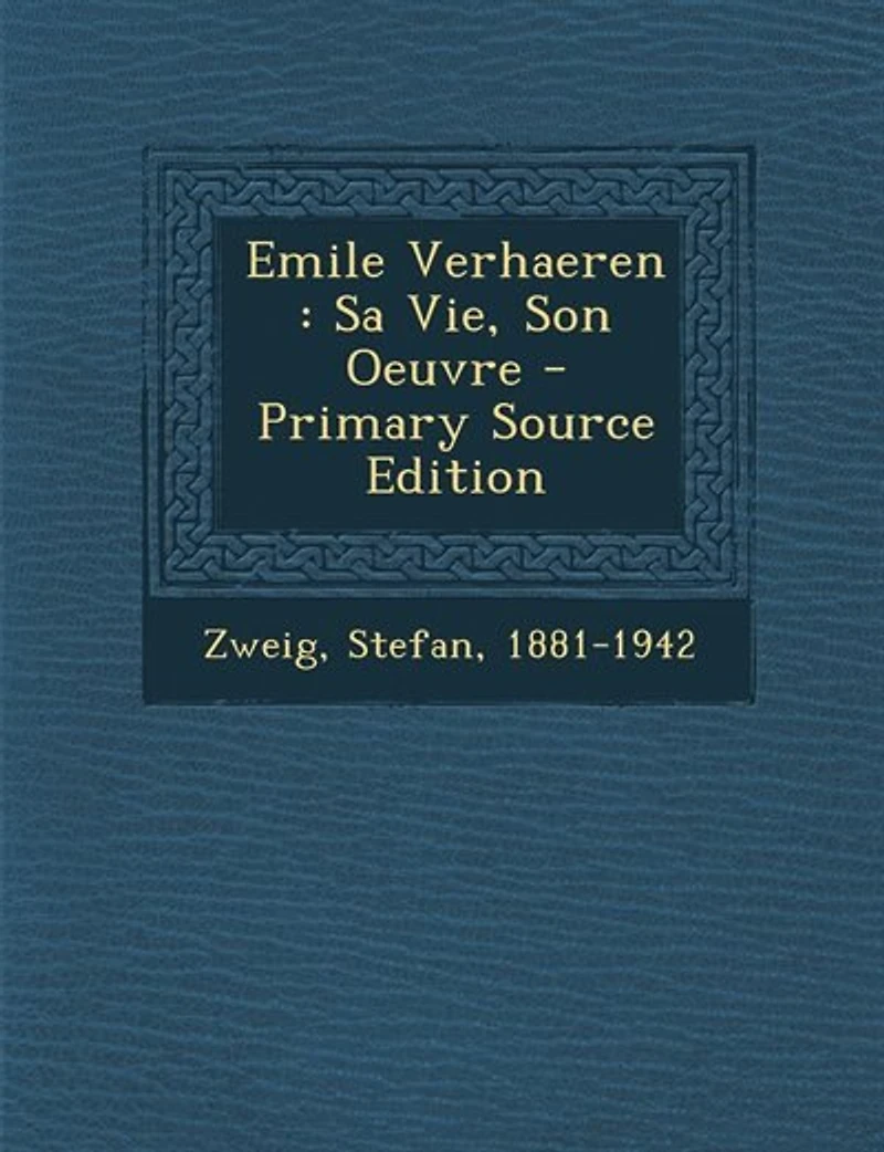 Emile Verhaeren: Sa Vie, Son Oeuvre - Primary Source Edition