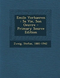 Emile Verhaeren: Sa Vie, Son Oeuvre - Primary Source Edition
