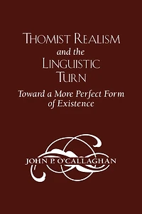 Thomist Realism and the Linguistic Turn: Toward a More Perfect Form of Existence