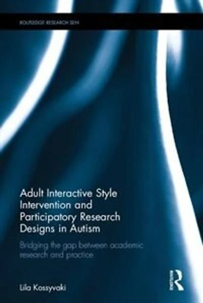 Adult Interactive Style Intervention and Participatory Research Designs Autism: Bridging the Gap between Academic Practice