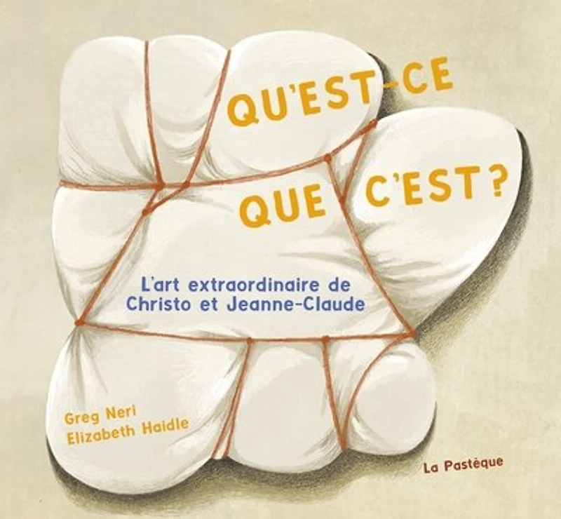 Qu'est-ce que c'est?: L'art extraordinaire de Christo et Jeanne-Claude