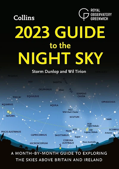 2023 Guide to the Night Sky: A Month-By-Month Guide to Exploring the Skies Above Britain and Ireland