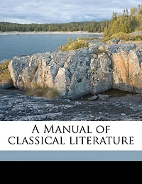 A Manual of Classical Literature
