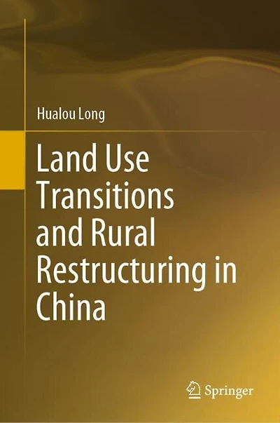 Land Use Transitions And Rural Restructuring China