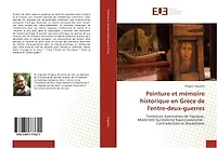 Peinture et memoire historique en Grèce de l'entre-deux-guerres: Tendances dominantes de l'epoque, modernite-Surrealisme-expressionnisme- Contradictions