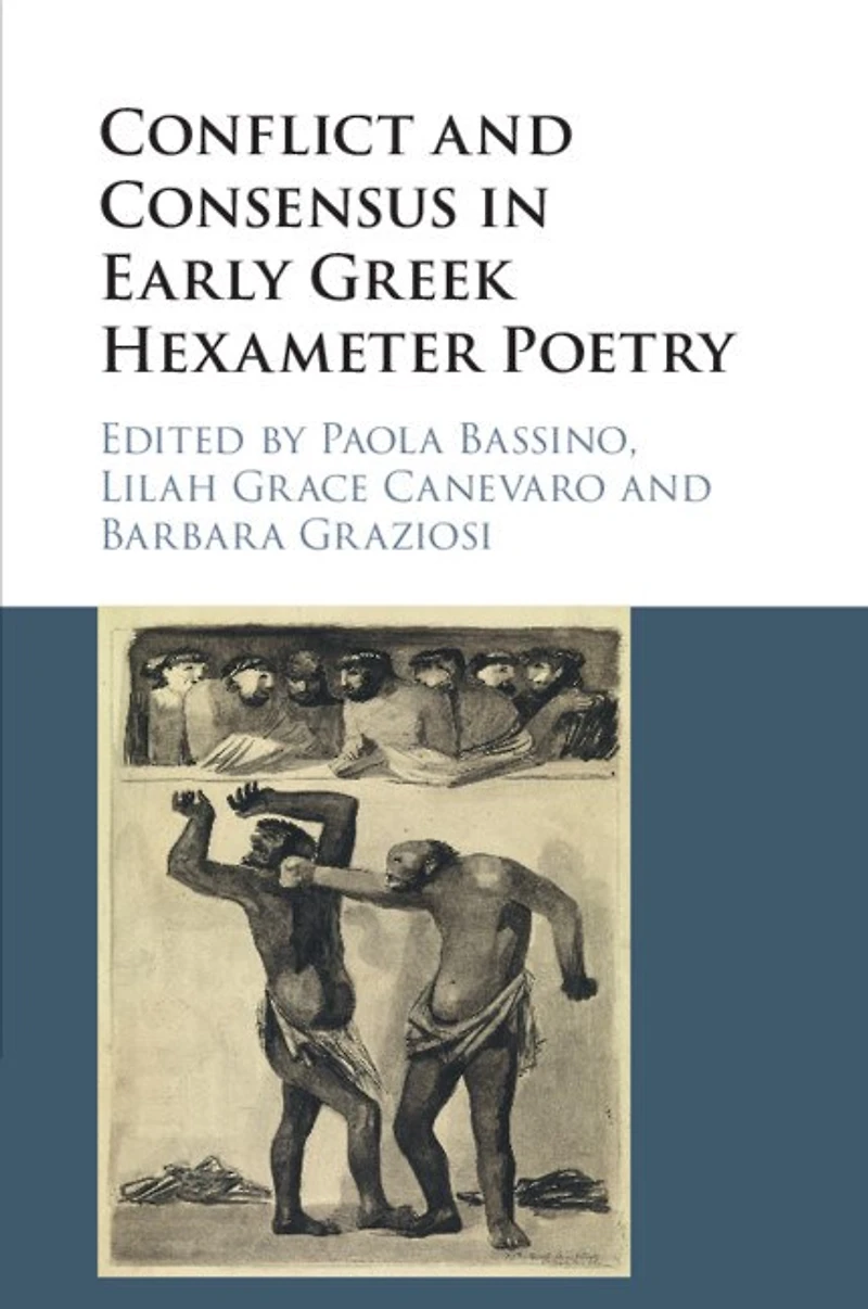 Conflict and Consensus Early Greek Hexameter Poetry