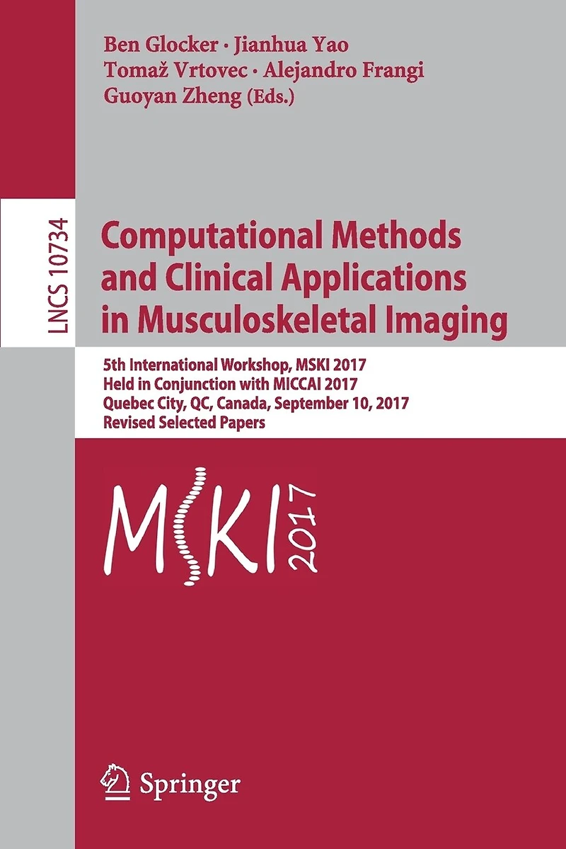 Computational Methods and Clinical Applications Musculoskeletal Imaging: 5th International Workshop, MSKI 2017, Held Conjunction with MICCAI Quebec City, QC, Canada, September 10, Revised Selected Papers