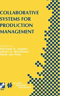 Collaborative Systems for Production Management: IFIP TC5 / WG5.7 Eighth International Conference on Advances Management September 8-13, 2002, Eindhoven, The Netherlands