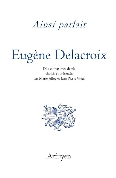 Ainsi parlait Eugène Delacroix