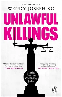Unlawful Killings: Life, Love and Murder: Trials at the Old Bailey