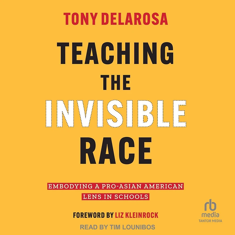 Teaching The Invisible Race: Embodying a Pro-Asian American Lens Schools